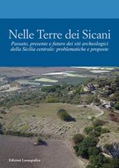 Nelle terre dei Sicani. Passato, presente e futuro dei siti archeologici della Sicilia centrale: problematiche e proposte