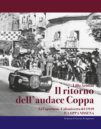 Il ritorno dell'audace coppa. La Capodarso-Caltanissetta del 1949. IV coppa Nissena - Lillo Ariosto - Libro Lussografica 2022, Grandi libri illustrati | Libraccio.it