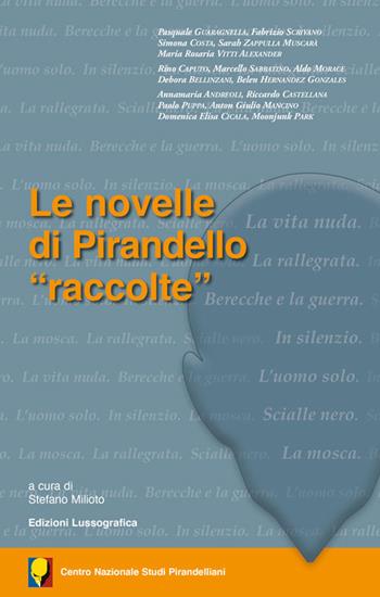 Le novelle di Pirandello «raccolte»  - Libro Lussografica 2022, Saggi e documentazioni del Centro Nazionale Studi Pirandelliani | Libraccio.it