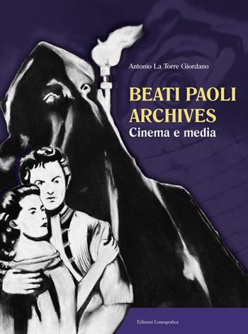 Beati Paoli archives. Cinema e media - Antonio La Torre Giordano - Libro Lussografica 2023, Cinefocus | Libraccio.it