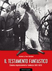 Il testamento fantastico. Cinema espressionista tedesco (1913 - 1935)