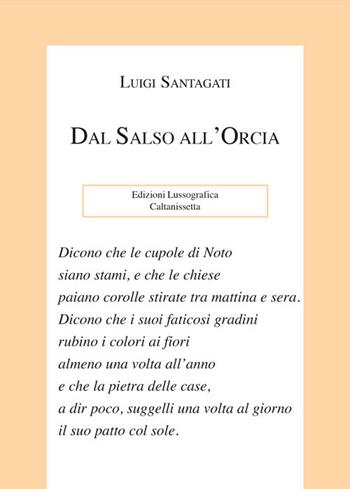 Dal Salso all'Orcia - Luigi Santagati - Libro Lussografica 2023, Miscellanee | Libraccio.it