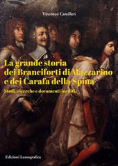 La grande storia dei Branciforti di Mazzarino e dei Carafa della Spina. Studi, ricerche e documenti inediti