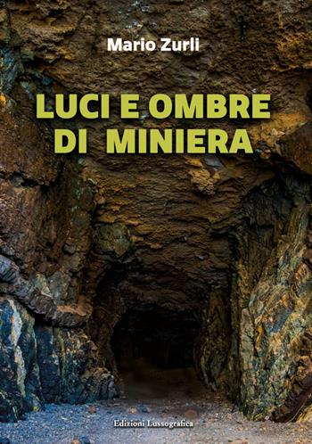 Luci e ombre di miniera - Mario Zurli - Libro Lussografica 2023, Momenti e figure di storia nissena | Libraccio.it