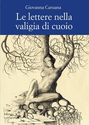 Le lettere nella valigia di cuoio. Nuova ediz. - Giovanna Caruana - Libro Lussografica 2024, L' immagine rovesciata | Libraccio.it