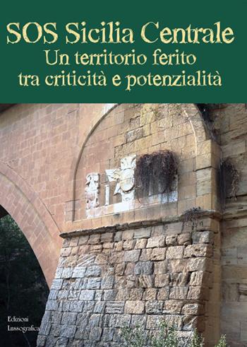 SOS Sicilia Centrale. Un territorio ferito tra criticità e potenzialità  - Libro Lussografica 2025, Miscellanee | Libraccio.it