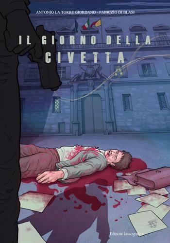 Il giorno della civetta - Antonio La Torre Giordano, Fabrizio Di Blasi - Libro Lussografica 2025, I classici del cinema a fumetti | Libraccio.it