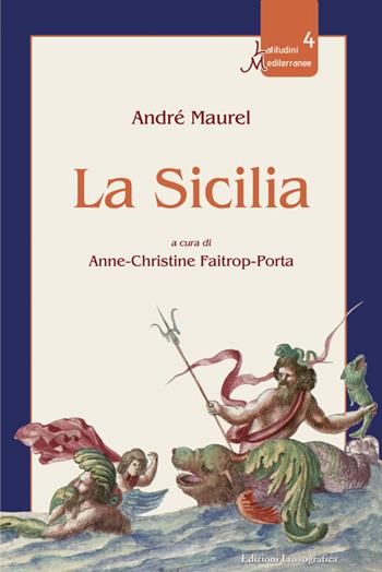 La Sicilia. Nuova ediz. - André Maurel - Libro Lussografica 2026, Latitudini mediterranee | Libraccio.it