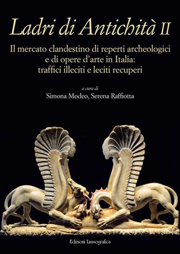 Ladri di antichità. Il mercato clandestino di reperti archeologici e di opere d'arte in Italia: traffici illeciti e leciti recuperi. Ediz. illustrata. Vol. 2  - Libro Lussografica 2026, Mesogheia | Libraccio.it