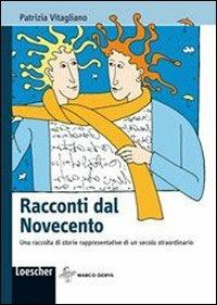 Racconti dal Novecento. Per la Scuola media - Patrizia Vitagliano - Libro Loescher 2009 | Libraccio.it