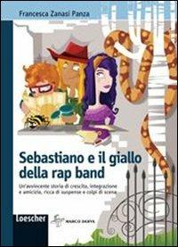 Sebastiano e il giallo della rap band - Francesca Zanasi Panza - Libro Loescher 2010 | Libraccio.it
