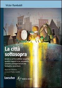 La città sottosopra - Victor Rambaldi - Libro Loescher 2011 | Libraccio.it