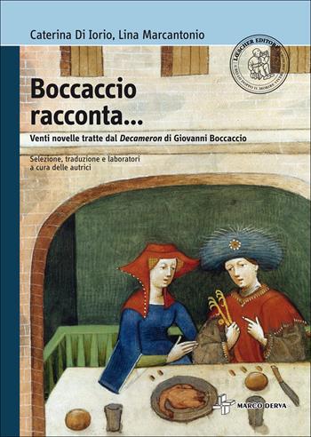 Boccaccio racconta. Venti novelle tratte dal Decameron di Giovanni Boccaccio. - Caterina Di Iorio, Lina Marcantonio - Libro Loescher 2014 | Libraccio.it