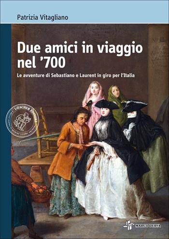 Due amici in viaggio nel '700. Con espansione online - Patrizia Vitagliano - Libro Loescher 2014 | Libraccio.it