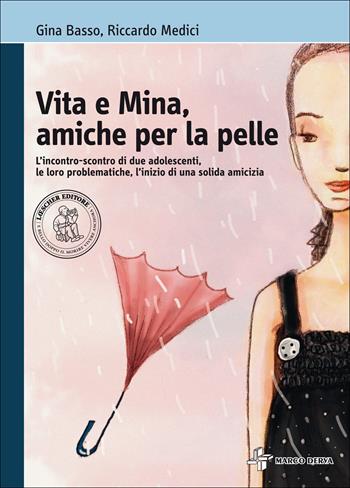 Vita e Mina, amiche per la pelle. L'incontro-scontro di due adolescenti, le loro problematiche. Con espansione online - Gina Basso, Riccardo Medici - Libro Loescher 2016 | Libraccio.it