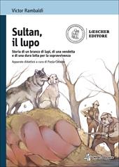 Sultan, il lupo. Storia di un branco di lupi, di una vendetta e di una dura lotta per la sopravvivenza. Con e-book. Con espansione online