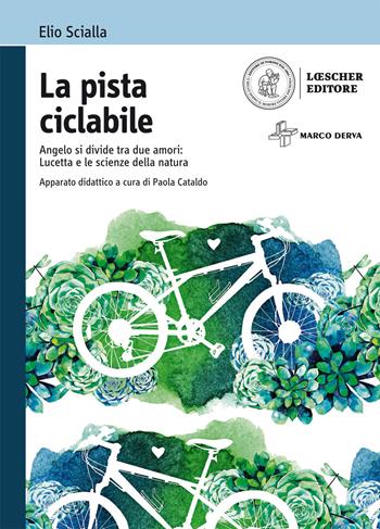 La Pista ciclabile. Con espansione online - Elio Scialla - Libro Loescher 2017 | Libraccio.it