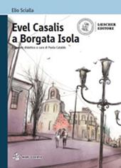 Evel Casalis a Borgata Isola. Con e-book. Con espansione online