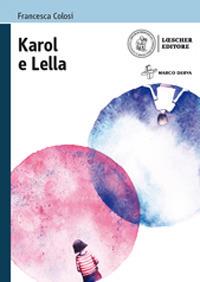 Karol e Lella. Con e-book. Con espansione online - Francesca Colosi - Libro Loescher 2019 | Libraccio.it