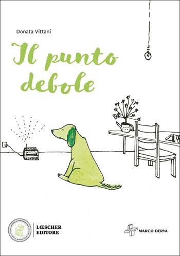 Il punto debole. - Donata Vittani - Libro Loescher 2020 | Libraccio.it