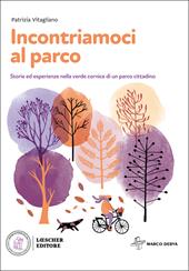 Incontriamoci al parco. Storie ed esperienze nella verde cornice di un parco cittadino. Con e-book. Con espansione online