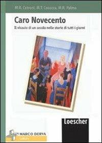Caro Novecento. Il vissuto di un secolo nelle storie di tutti i giorni - Maria Rosaria Cetroni, Maria Teresa Cocozza, Maria Rosaria Palma - Libro Loescher 2000 | Libraccio.it