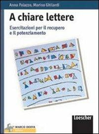 A chiare lettere. Esercitazioni per il recupero e il potenziamento. - Anna Palazzo, Marina Ghilardi - Libro Loescher 2001 | Libraccio.it