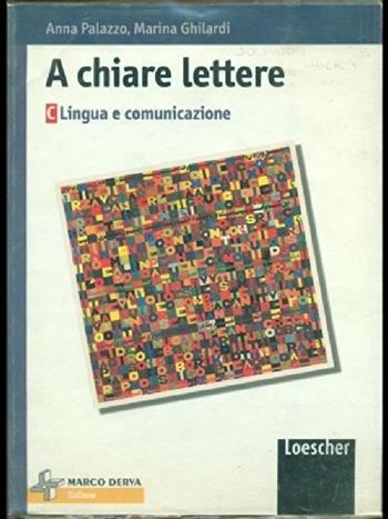 A chiare lettere. Vol. C: Lingua e comunicazione. Per la Scuola media - Anna Palazzo, Marina Ghilardi - Libro Loescher 2001 | Libraccio.it