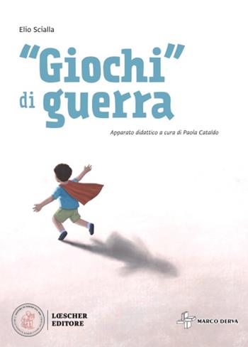 Giochi di guerra - Elio Scialla - Libro Loescher 2023 | Libraccio.it