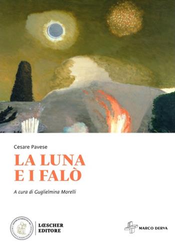La luna e i falò - Cesare Pavese - Libro Loescher 2024 | Libraccio.it