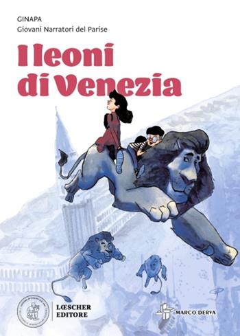 I leoni di Venezia - GINAPA. Giovani narratori del Parise - Libro Loescher 2024 | Libraccio.it