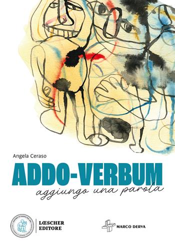 Addo verbum. Aggiungo una parola - Angela Ceraso - Libro Loescher 2024 | Libraccio.it