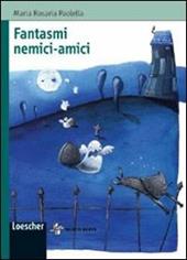 Fantasmi nemici-amici. Un itinerario fantastico con fantasmi veri e... finti