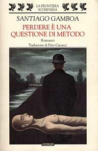 Perdere è una questione di metodo - Santiago Gamboa - Libro Guanda 1998, La frontiera scomparsa | Libraccio.it