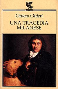 Una tragedia milanese - Ottiero Ottieri - Libro Guanda 1998, Narratori della Fenice | Libraccio.it