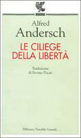 Le ciliegie della libertà - Alfred Andersch - Libro Guanda 1998, Biblioteca tascabile Guanda | Libraccio.it