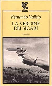 La vergine dei sicari - Fernando Vallejo - Libro Guanda 1999, Prosa contemporanea | Libraccio.it