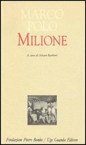 Il milione. Redazione latina del manoscritto Z. Versione italiana a fronte