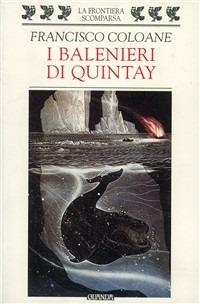 I balenieri di Quintay - Francisco Coloane - Libro Guanda 1998, La frontiera scomparsa | Libraccio.it