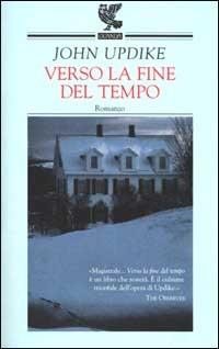 Verso la fine del tempo - John Updike - Libro Guanda 2000, Narratori della Fenice | Libraccio.it