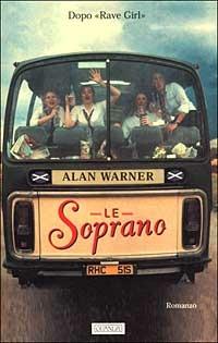 Le soprano - Alan Warner - Libro Guanda 2000, Narratori della Fenice | Libraccio.it