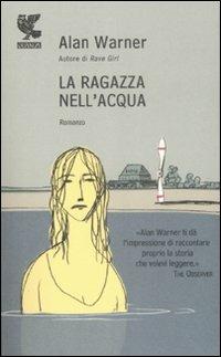La ragazza nell'acqua - Alan Warner - Libro Guanda 2009, Prosa contemporanea | Libraccio.it
