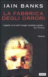 La fabbrica degli orrori - Iain M. Banks - Libro Guanda 2000, Narratori della Fenice | Libraccio.it