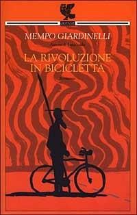 La rivoluzione in bicicletta - Mempo Giardinelli - Libro Guanda 2003, La frontiera scomparsa | Libraccio.it