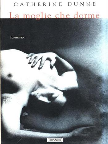 La moglie che dorme - Catherine Dunne - Libro Guanda 1999, Narratori della Fenice | Libraccio.it