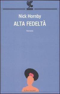 Alta fedeltà - Nick Hornby - Libro Guanda 1999, Le Fenici tascabili | Libraccio.it