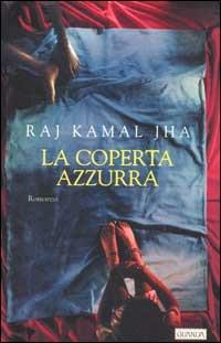 La coperta azzurra - Raj Kamal Jha - Libro Guanda 2000, Narratori della Fenice | Libraccio.it