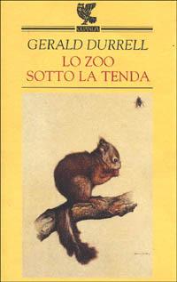 Lo zoo sotto la tenda - Gerald Durrell - Libro Guanda 1999, Narratori della Fenice | Libraccio.it