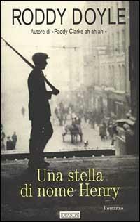 Una stella di nome Henry - Roddy Doyle - Libro Guanda 2000, Narratori della Fenice | Libraccio.it