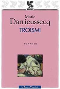 Troismi - Marie Darrieussecq - Libro Guanda 1999, Le Fenici tascabili | Libraccio.it